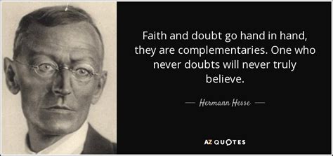 Hermann Hesse quote: Faith and doubt go hand in hand, they are complementaries...