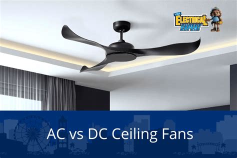 AC vs DC Ceiling Fans: The 6 Big Differences