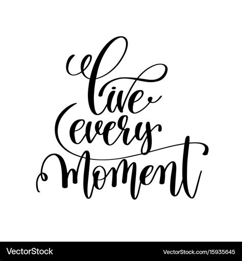 Live every moment black and white handwritten Vector Image