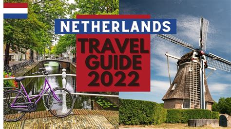 Netherlands Travel Guide 2022 - Best Places to Visit in - Travels