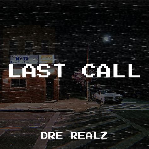 Last Call - song and lyrics by Dre Realz | Spotify