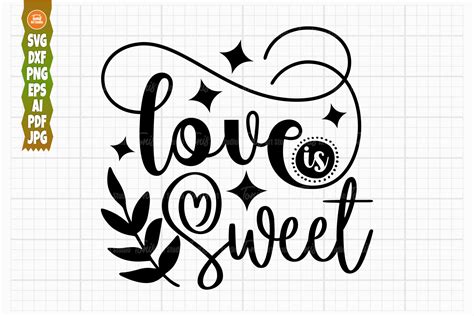 Love Is Sweet - Svg, Png, Dxf, Eps, Ai - Wedding Sign Svg - Cut File ...