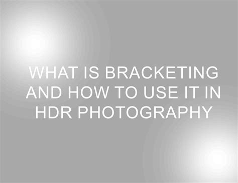 What Is Bracketing and How to Use It in HDR Photography - Picfixs