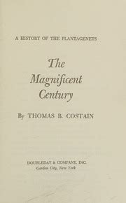 A history of the plantagenets the magnificent century : Thomas B. Costain : Free Download ...