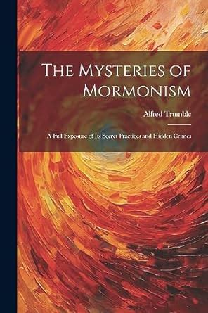 Buy The Mysteries of Mormonism: A Full Exposure of its Secret Practices and Hidden Crimes Book ...