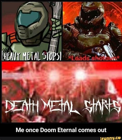 Me once Doom Eternal comes out - Me once Doom Eternal comes out – popular memes on the site ...