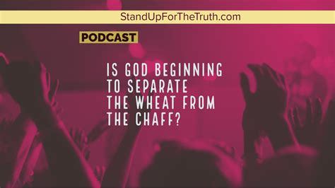 Is God Beginning to Separate the Wheat from the Chaff? - Stand Up For The Truth Podcast