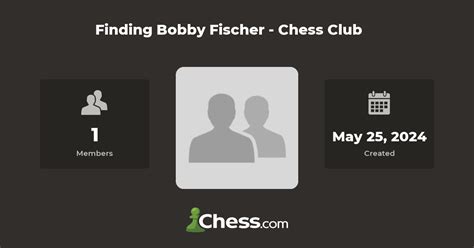 Finding Bobby Fischer - Chess Club - Chess Club - Chess.com