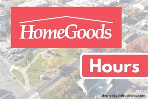 HomeGoods Hours: Today, Weekday, Weekend, and Holiday Schedule | The Next Gen Business