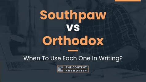 Southpaw vs Orthodox: When To Use Each One In Writing?