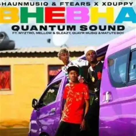 Shaunmusiq & Ftears – Bhebha (Quantum Sound) Ft. Myztro, Xduppy, Quayr ...