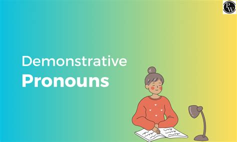 Demonstrative Pronouns - Definition, Types, Uses, Examples And Worksheet