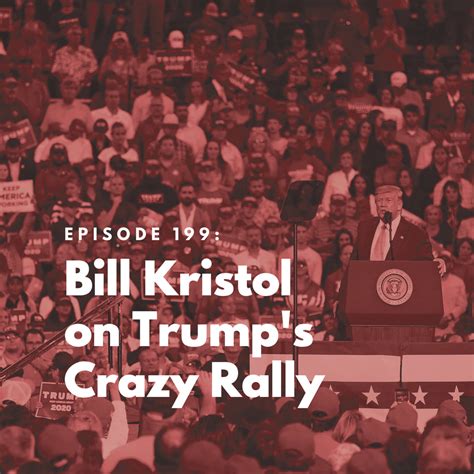 The Bulwark Podcast: Bill Kristol on Trump's Crazy Rally