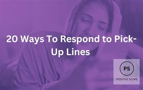 20 Ways To Respond to Pick-Up Lines - Positive Scope