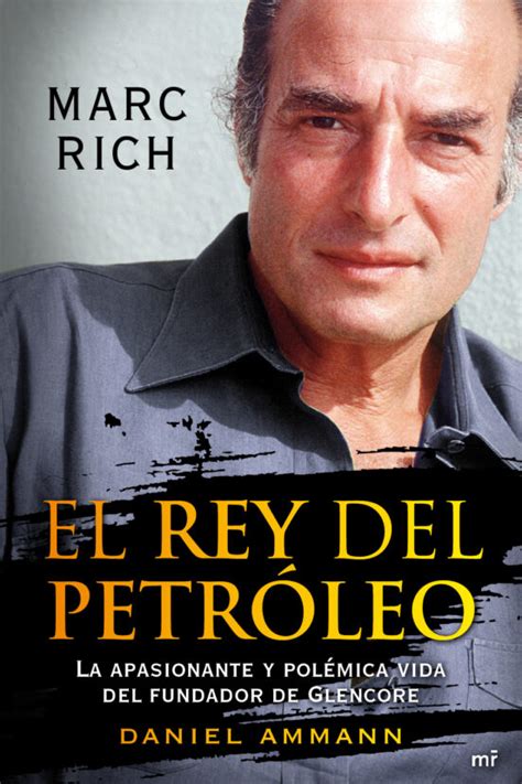 MARC RICH: EL REY DEL PETROLEO: LA APASIONANTE Y POLEMICA VIDA DE L ...