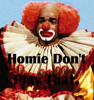 Homie The Clown Quotes. QuotesGram