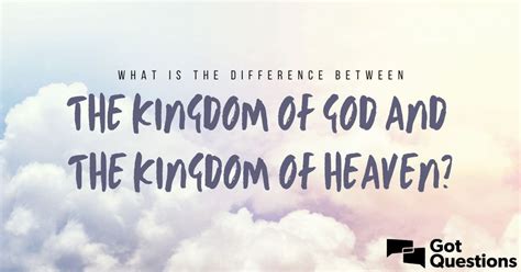 What is the difference between the Kingdom of God and the Kingdom of Heaven? | GotQuestions.org