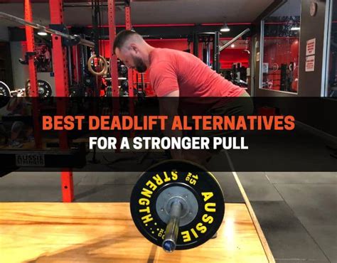 The Best 15 Deadlift Alternatives for a Stronger Pull