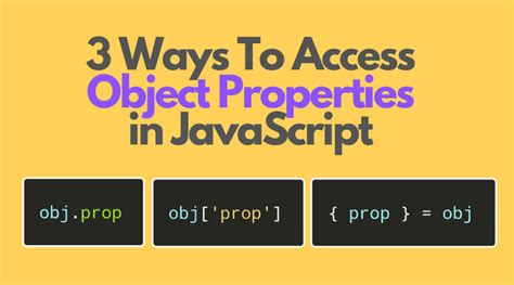 3 Ways To Access Object Properties in JavaScript