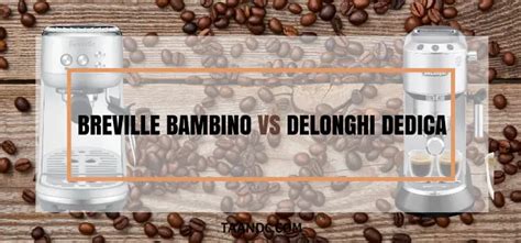 Best Breville Bambino Vs Delonghi Dedica: Comparing Espresso Titans ...