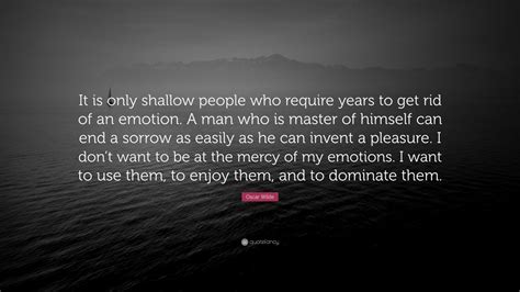 Oscar Wilde Quote: “It is only shallow people who require years to get ...