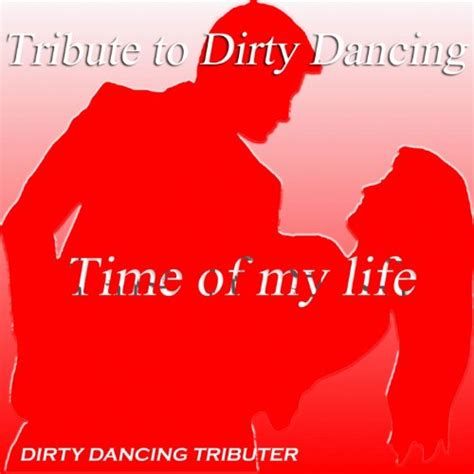 Dirty Dancing: Time of My Life by Dirty Dancing Tributer on Amazon Music - Amazon.com