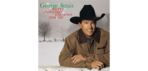 Merry Christmas Wherever You Are - George Strait