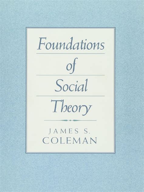 James S. Coleman - Foundations of Social Theory (1990, Belknap Press) | PDF | Max Weber | System