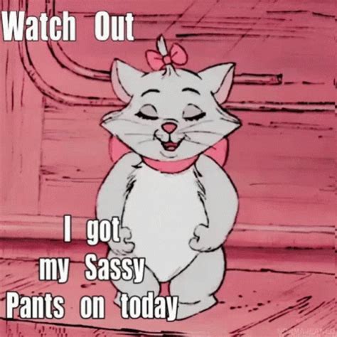 Watch Out I Got My Sassy Pants On Today GIF - Watch Out I Got My Sassy ...