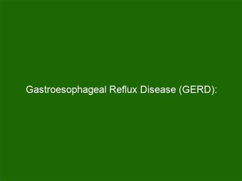 Gastroesophageal Reflux Disease (GERD): Understanding Symptoms and ...