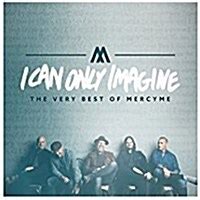 알라딘: [수입] MercyMe - I Can Only Imagine - The Very Best Of MercyMe (CD)