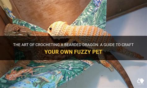 The Art Of Crocheting A Bearded Dragon: A Guide To Craft Your Own Fuzzy ...