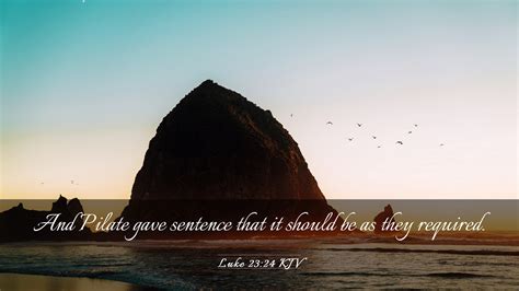 Luke 23:24 KJV Desktop Wallpaper - And Pilate gave sentence that it should be as