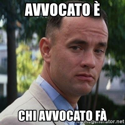 Avvocato è, chi avvocato fà - forrest gump - Meme Generator