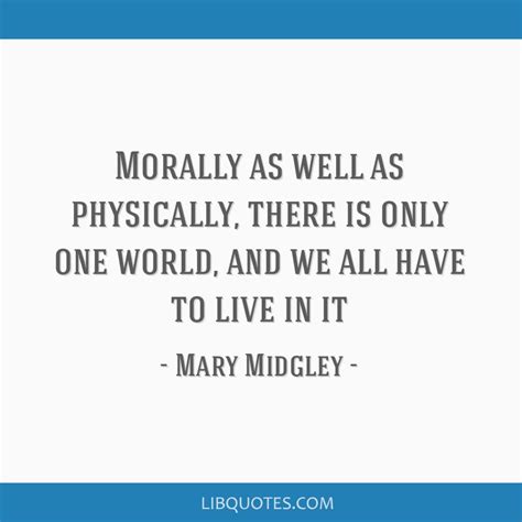 Morally as well as physically, there is only one world, and ...