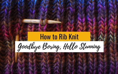 How to Rib Knit – Goodbye to Boring and Hello to Stunning Designs