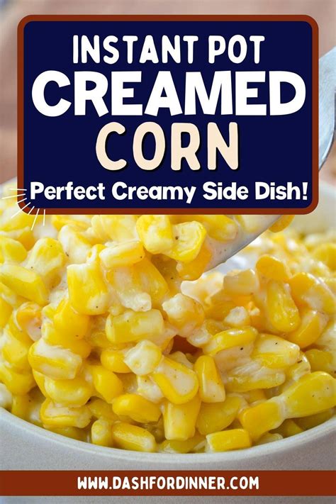 Instant Pot Creamed Corn - Dash for Dinner