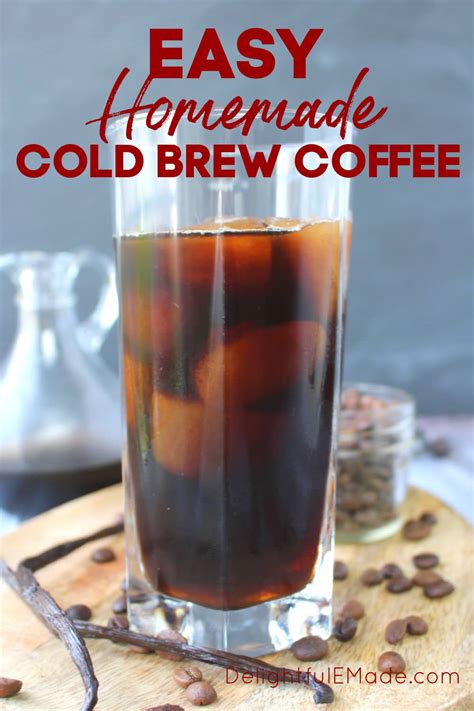 How to Make Homemade Cold Brew Coffee - Delightful E Made