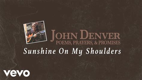 John Denver - Sunshine On My Shoulders Lyrics And Videos