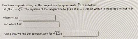 SOLVED: Text: Use linear approximation, i.e. the tangent line to ...