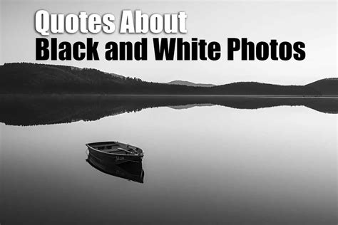 Interesting Quotes About Black and White Photos