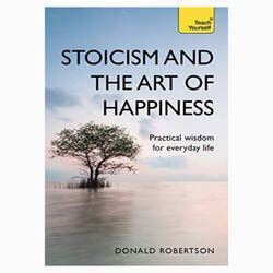 Stoicism and the art of happiness By Donald Robertson – Kibanga Books