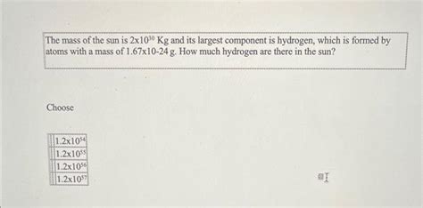 Solved The mass of the sun is 2×1030Kg and its largest | Chegg.com