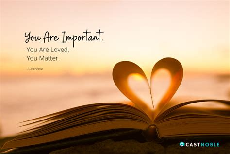 You Are Important, You Are Loved, You Matter. – Castnoble