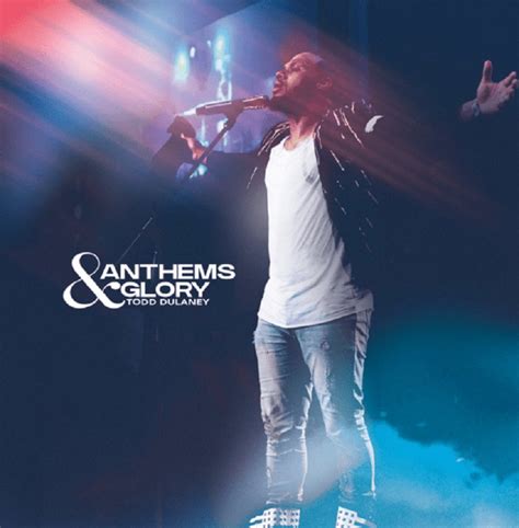 Full Download: Todd Dulaney - Anthems & Glory (Album Tracklist) Zip, Mp3