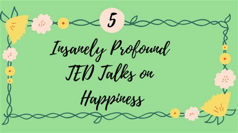 5 Insanely Profound TED Talks on Happiness