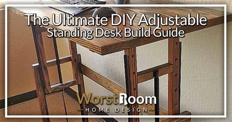 The Ultimate DIY Adjustable Standing Desk Build Guide - Worst Room