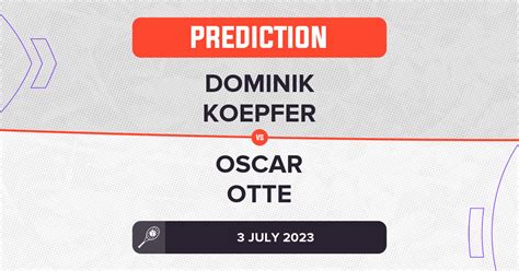 Dominik Koepfer vs Oscar Otte Prediction - Wimbledon 2023