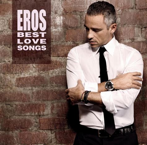 Eros Best Love Songs by Eros Ramazzotti - Music Charts