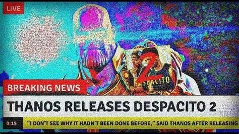 Thanos Releases Despacito 2 | Despacito 2 | Know Your Meme